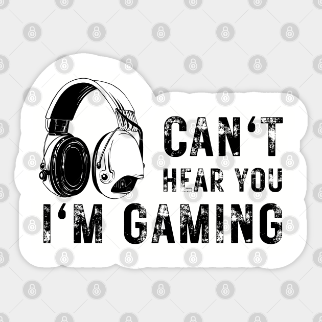 Can't Hear You I'm Gaming Headset Gamerlife Sticker TeePublic